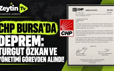 CHP BURSA’DA DEPREM: TURGUT ÖZKAN VE YÖNETİMİ GÖREVDEN ALINDI!