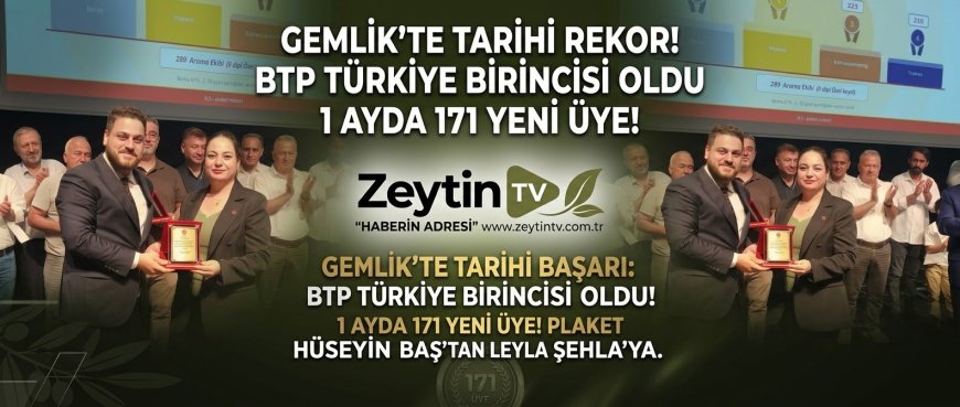 BTP’DEN GEMLİK’TE BÜYÜK BAŞARI: 1 AYDA 171 YENİ ÜYE İLE TÜRKİYE BİRİNCİLİĞİ!